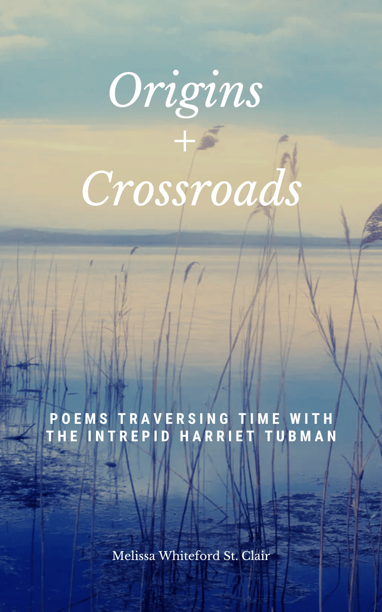 Calm lake with reeds and a cloudy sky, book cover titled 'Origins + Crossroads' with subtitle and author name.